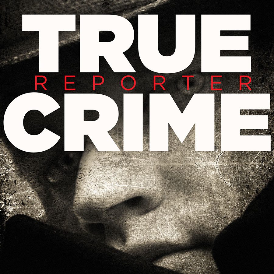 Robert-Riggs-Reporter-Blog - True Crime Reporter® Podcast